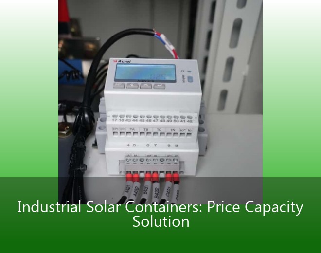 Industrial Solar Containers: Price Capacity Solution
